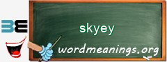 WordMeaning blackboard for skyey